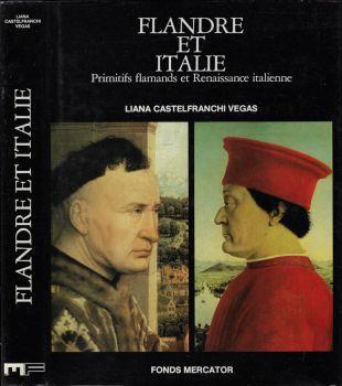 Flandre et Italie. Primitifs flamands et Renaissance italienne - Liana Castelfranchi Vegas - copertina