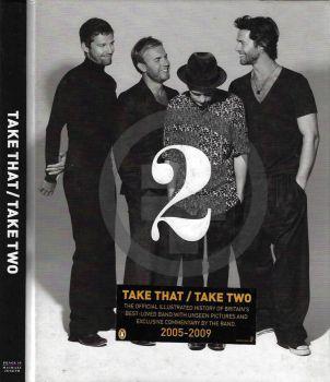 Take That - Take Two. The official illustrated history of Britain's best - loved band with unseen pictures and exclusive commentary by the band 2005 - 2009 - Take That - copertina
