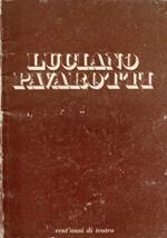 Luciano Pavarotti. Vent'anni di teatro