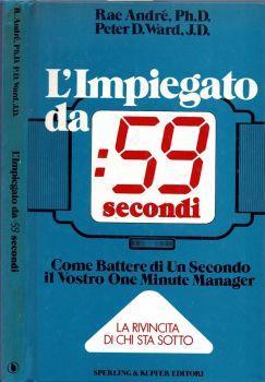 L' impiegato da : 59 secondi. Come battere di un secondo il vostro One Minute Manager - La rivincita di chi sta sotto - Rae André - copertina