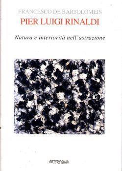 Pier Luigi Rinaldi: Natura e interiorità nell'astrazione - Francesco De Bartolomeis - copertina