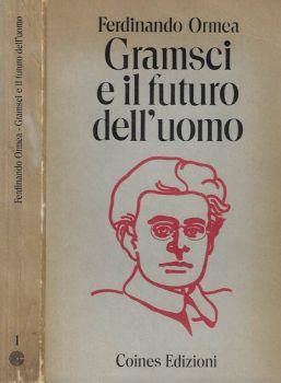 Gramsci e il futuro dell'uomo - Ferdinando Ormea - copertina