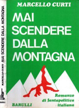 Mai scendere dalla montagna - Marcello Curti - copertina