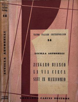 Zingaro bianco, La via cieca, Savi in manicomio - Lucilla Antonelli - copertina