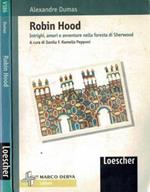 Robin Hood. Intrighi, amori e avventure nella foresta di Sherwood