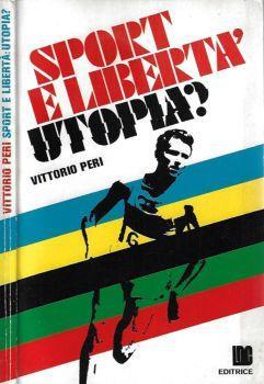 Sport e libertà: utopia? - Vittorio Peri - copertina