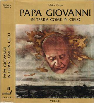 Papa Giovanni. in terra come in cielo - Gabriele Carrara - copertina