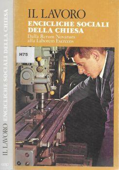 Il lavoro. Le encicliche sociali dalla "Rerum Novarum" alla "Laborem Exercens" - Giuseppe Mattai - copertina