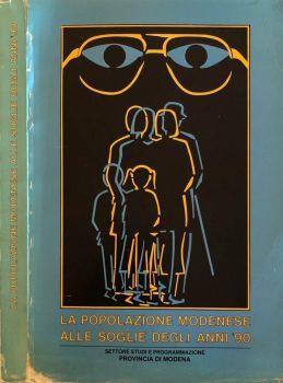 La popolazione modenese alle soglie degli anni '90. La struttura, l'evoluzione, le previsioni demografiche nei comuni e nelle aree della programmazione sovracomunale - Patrizia Benassi - copertina