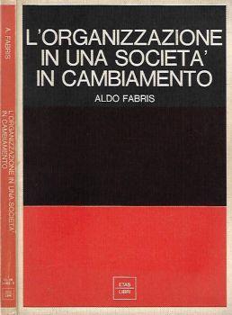 L' organizzazione in una società in cambiamento - Aldo Fabris - copertina