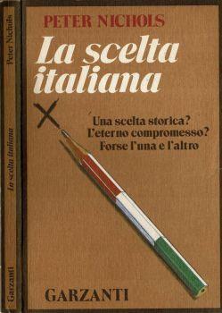 La scelta italiana. Una scelta storica? - L'eterno compromesso? - Forse l'una e l'altro - Peter Nichols - copertina