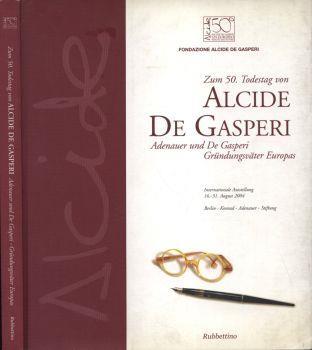 Zum 50. Todestag von Alcide De Gasperi. Adenauer und De Gasperi grundungsvater Europas - Alcide De Gasperi - copertina