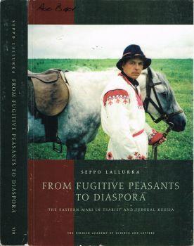 From fugitive peasants to diaspora. The Eastern Mari in Tsarist and Federal Russia - Seppo Lallukka - copertina