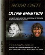 Oltre Einstein. Appunti di un genio del XXI secolo su scienza parascienza e filosofia. L'Essenzialismo: tutto sul nuovissimo movimento che sta rivoluzionando lo stile di vita del III millennio