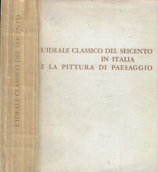L' ideale classico del Seicento in Italia e la pittura di paesaggio - copertina