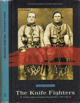 The knife Fighters. Violent crime in Southern Ostrobothnia 1790-1825 - Heikki Ylikangas - copertina