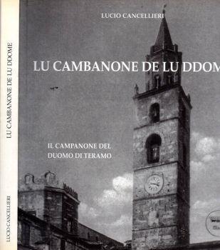 Lu Cambanone de lu Ddome. Il campanone del Duomo di Teramo - Lucio Cancellieri - copertina