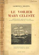 Le voilier Mary Celeste. Revelations definitives sur le plus grand mystere de l'Atlantique