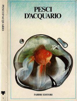 Pesci d'acquario. Allestimento e manutenzione dell'acquario casalingo - copertina