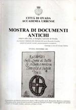 Mostra di documenti antichi. Relativi alla città, a famiglie e persone di Ovada