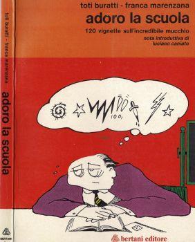 Adoro la scuola. 120 vignette sull'incredibile mucchio - Toti Buratti - copertina