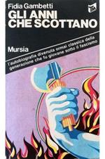 Gli anni che scottano L'autobiografia divenuta ormai classica della generazione che fu giovane sotto il fascismo