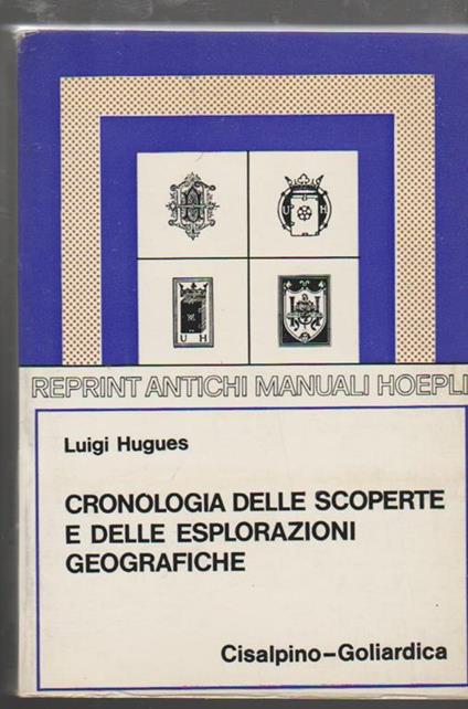 Cronologia delle scoperte e delle esplorazioni geografiche dall'anno 1492 a tutto il secolo XIX - Luigi Hugues - copertina