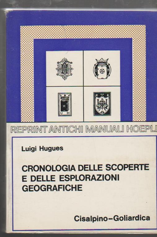 Cronologia delle scoperte e delle esplorazioni geografiche dall'anno 1492 a tutto il secolo XIX - Luigi Hugues - copertina