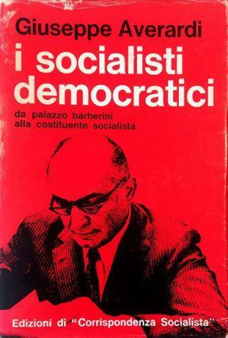 I socialisti democratici Da Palazzo Barberini alla costituente socialista - Giuseppe Averardi - copertina