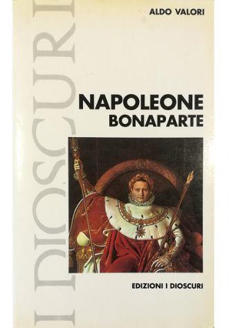 Napoleone Bonaparte - Aldo Valori - copertina