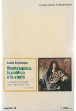 Montesquieu, la politica e la storia Grandezza e limiti della teoria borghese dello Stato