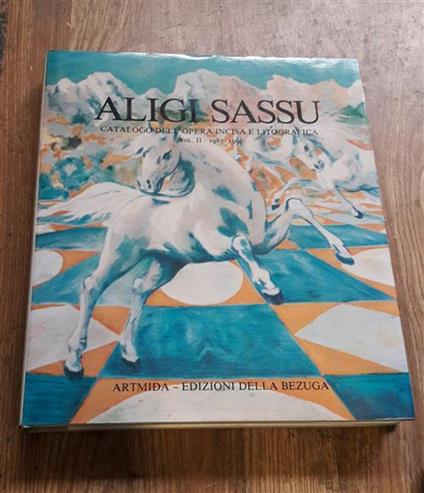 Aligi Sassu Catologo Dell'opera Incisa E Litografica Vol.Secondo - Carlo Pedretti - copertina