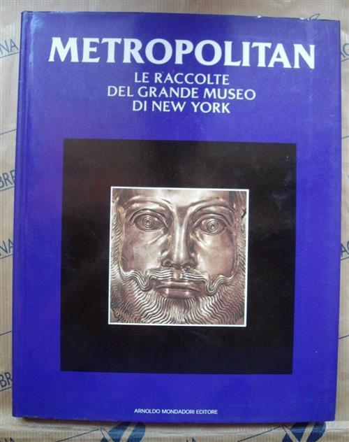 Metropolitan Le Raccolte Del Grande Museo Di New York - Carlo L. Bragaglia - copertina