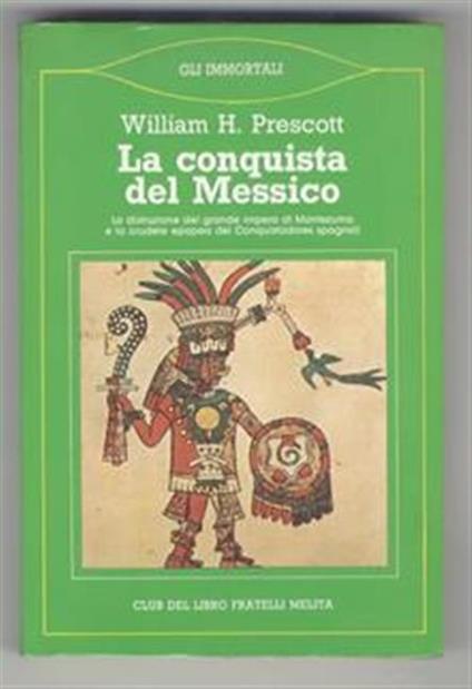 La Conquista Del Messico - William H. Prescott - copertina