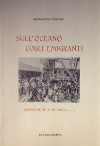 Sull'oceano Cogli Emigranti Impressioni Ricordi Serenissima Bernardino Frescura - Bernardino Frescura - copertina