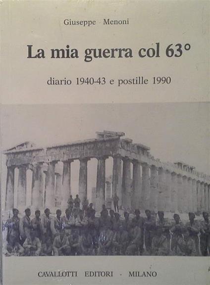La Mia Guerra Col 63 Diario 1940-43 E Postille 1990 - Giuseppe Menoni - copertina