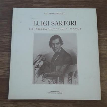 Luigi Sartori Un Italiano Sulla Scia Di Liszt - copertina