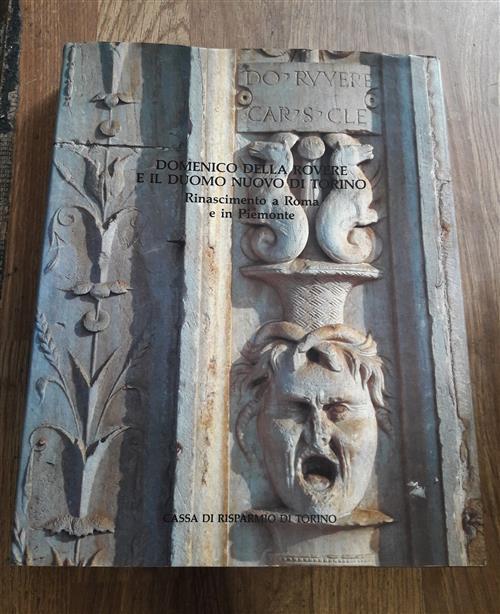 Domenico Della Rovere E Il Duomo Nuovo Di Torino - Rinascimento A - copertina