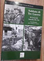 Soldato Di Tre Guerre - Il Generale Amedeo De Cia -Gerosa Brichetto