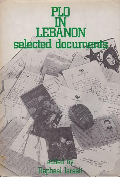 PLO in Lebanon. Selected Documents. - Raphael Israeli - copertina