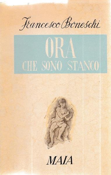 Ora che sono stanco - Francesco Boneschi - copertina