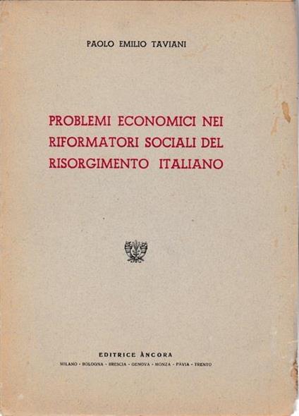 Problemi economici nei riformatori sociali del Risorgimento italiano - Paolo E. Taviani - copertina