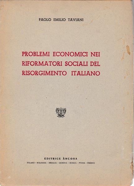 Problemi economici nei riformatori sociali del Risorgimento italiano - Paolo E. Taviani - copertina