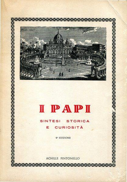 I Papi. Sintesi storica e curiosità - Achille Pintonello - copertina