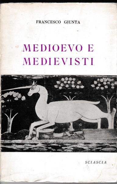 Medioevo e medievisti. Note di storiografia - Francesco Giunta - copertina