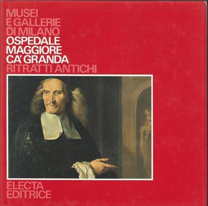 Musei E Gallerie Di Milano Ospedale Maggiore Cà Granda Ritratti Antichi - copertina