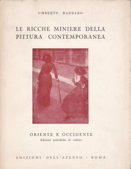 Le ricche miniere della pittura contemporanea - Umberto Barbaro - copertina