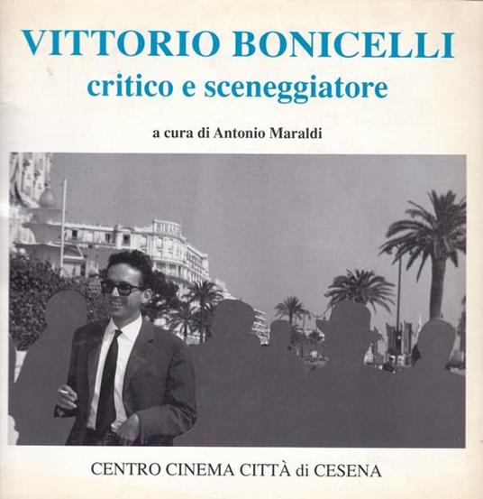Vittorio Bonicelli critico e sceneggiatore - Antonio Maraldi - copertina