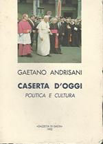 Caserta D'Oggi. Politica E Cultura