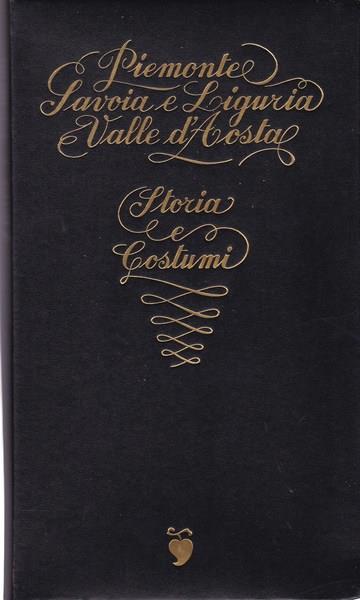 Piemonte, Savoia E Liguria E Valle D'Aosta: Storia E Costumi - copertina